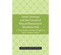Ethnic Diversity and the Control of Natural Resources in Southeast Asia by A Terry Rambo University of Michigan Center for South and Southeast Asian Studies, A. Terry Rambo, Hawaii) East-West Environm