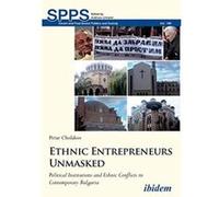 Ethnic Entrepreneurs Unmasked. Political Institutions and Ethnic Conflicts in Contemporary Bulgaria (Soviet and Post-Soviet Politics and Society) - [Version Originale] Inconnu (Auteur)