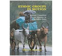 Ethnic Groups In Motion: Economic Competition And Migration In Multi-Ethnic States (Routledge Studies In Nationalism And Ethnicity)