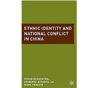 Ethnic Identity and National Conflict in China Arabinda Acharya, Rohan Gunaratna, Wang Pengxin (Auteur)