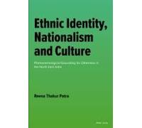 Ethnic Identity, Nationalism and Culture: Phenomenological Grounding for Otherness in the North East India