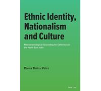 Ethnic Identity, Nationalism and Culture: Phenomenological Grounding for Otherness in the North East India