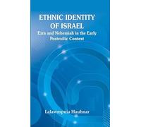 Ethnic Identity of Israel : Ezra and Nehemiah in the Early Postexilic Context