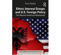 Ethnic Interest Groups and U.S. Foreign Policy The Albanian-American Movements - Fron Nahzi - Routledge - ebook (ePub) - Livre