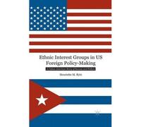 Ethnic Interest Groups In Us Foreign Policy-Making