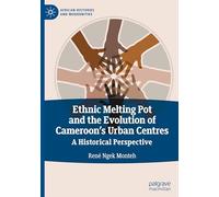 Ethnic Melting Pot and the Evolution of Cameroon’s Urban Centres: A Historical Perspective