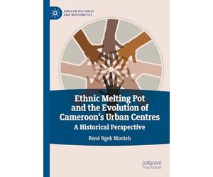 Ethnic Melting Pot and the Evolution of Cameroon’s Urban Centres: A Historical Perspective