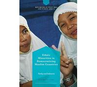 Ethnic Minorities In Democratizing Muslim Countries: Turkey And Indonesia (Minorities In West Asia And North Africa)