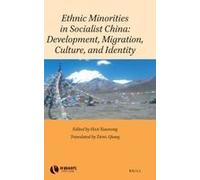 Ethnic Minorities In Socialist China: Development, Migration, Culture, And Identity