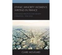 Ethnic Minority Womens Writing in France by Claire Mouflard Claire Mouflard (Auteur)