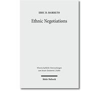 Ethnic Negotiations: The Function Of Race And Ethnicity In Acts 16 (Wissenschaftliche Untersuchungen Zum Neuen Testament 2. Reihe)