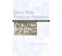 Ethnic Pride, American Patriotism June Granatir Alexander (Auteur)