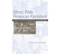Ethnic Pride, American Patriotism June Granatir Alexander (Auteur)
