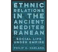 Ethnic Relations in the Ancient Mediterranean: Social Life Under Empire