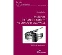 Ethnicité et bandes armées au Congo-Brazzaville - Etienne Bakissi - L'harmattan - broché - Etude