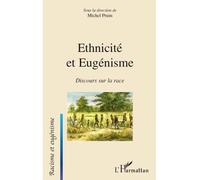 Ethnicité et Eugénisme Discours sur la race - Michel Prum - L'harmattan - broché - Essai