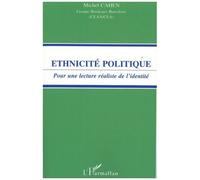 Ethnicité Politique - Pour Une Lecture Réaliste De L'identité