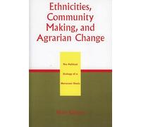 Ethnicities, Community Making, and Agrarian Change: The Political Ecology of a Moroccan Oasis