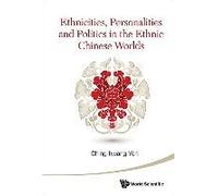 Ethnicities, Personal & Politics In The Ethnic Chn Worlds