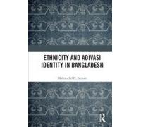 Ethnicity And Adivasi Identity In Bangladesh