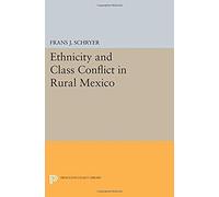 Ethnicity And Class Conflict In Rural Mexico