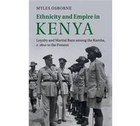Ethnicity and Empire in Kenya by Myles University of Colorado Boulder Osborne Inconnu (Auteur)