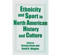 Ethnicity and Sport in North American History and Culture, Contributions to the Study of Popular Culture No. 40