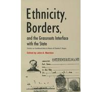 Ethnicity, Borders, And The Grassroots Interface With The State: Studies On Southeast Asia In Honor Of Charles F. Keyes