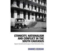 Ethnicity, Nationalism And Conflict In The South Caucasus