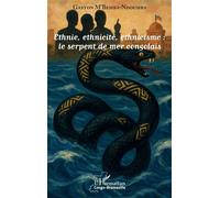 Ethnie, ethnicité, ethnicisme : le serpent de mer congolais - Gaston M'Bemba-Ndoumba - L'harmattan - broché - Essai