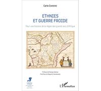 Ethnies et guerre froide: Pour une histoire de la région des grands lacs d'Afrique