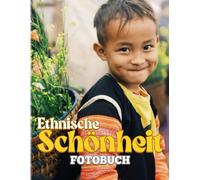 Ethnische Schoenheit Fotobuch: Sammlung Wunderbarer Schoenheit In Der Welt Fuer Frauen, Maedchen Wunderbare Geschenke Fuer Jeden, Der Dekoration Als Geschenk Liebt, Mit Ueber 40 Seiten Hochwertigen