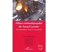 Gilles Remillet – Ethno-cinématographie du travail ouvrier, Essai d'anthropologie visuelle – Broché