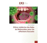 Ethno médecine des Baka de Moloundou pour les affections buccales - Marius Felix Mboya - Universitaires Europeennes - broché - Essai
