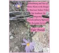 Ethnobotany And Uses Of Native Plants In The Bosque By American Indian Tribes Of The Southwest