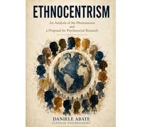 Ethnocentrism: An Analysis of the Phenomenon and a Proposal for Psychosocial Research