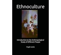 Ethnoculture: Introduction to the Anthropological Study of Different People