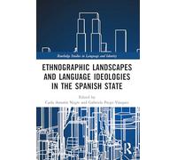 Ethnographic Landscapes and Language Ideologies in the Spanish State
