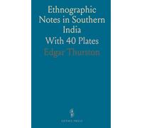 Ethnographic Notes in Southern India: With 40 Plates