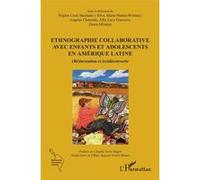 Ethnographie Collaborative Avec Enfants Et Adolescents En Amérique Latine - (Ré)Invention Et (Re)Découverte