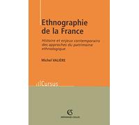 Ethnographie de la France: Histoire et enjeux contemporains des approches du patrimoine ethnologique