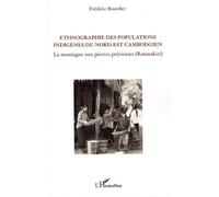 Ethnographie Des Populations Indigènes Du Nord-Est Cambogien - La Montagne Aux Pierres Précieuses (Ratanakiri)