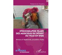 Ethnographie filmée des musiciens du désert du Thar en Inde Princes et Vagabonds, poussière d'exils - Fabienne Le Houérou - L'harmattan - broché - Essai