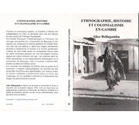 Ethnographie, histoire et colonialisme en gambie - Alice Bellagamba - L'harmattan - broché - Etude