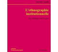 Ethnographie institutionnelle - une sociologie pour les gens (l') Dorothy Smith (Auteur)