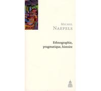 Ethnographie, pragmatique, histoire - Michel Naepels - De La Sorbonne Editions - broché - Essai