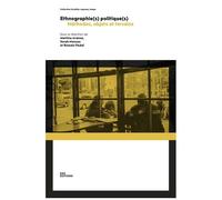 Ethnographie(S) Politique(S) - Méthodes, Objets Et Terrains