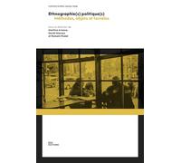 Ethnographie(s) politique(s): Méthodes, objets et terrains