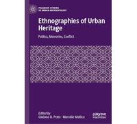 Ethnographies of Urban Heritage: Politics, Memories, Conflict