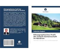 Ethnographisches Profil der Galesh-Gemeinschaft im Nordiran: Verbunden in Zeit, Raum, Kultur und Ethnowissenschaft